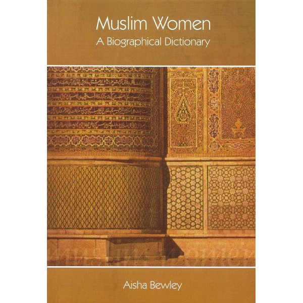 Muslim Women: A Biographical Dictionary