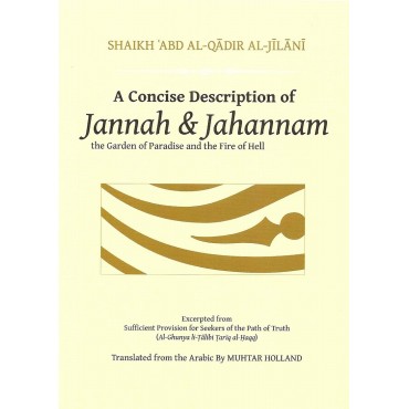 A Concise Description of Jannah & Jahannam: The Garden of Paradise and the Fire of Hell