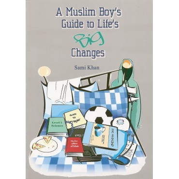 A Muslim Boys Guide to Life's Big Changes