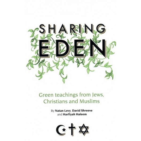 Sharing Eden: Green teachings from Jews, Christians and Muslims