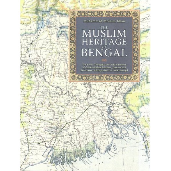 The Muslim Heritage Of Bengal