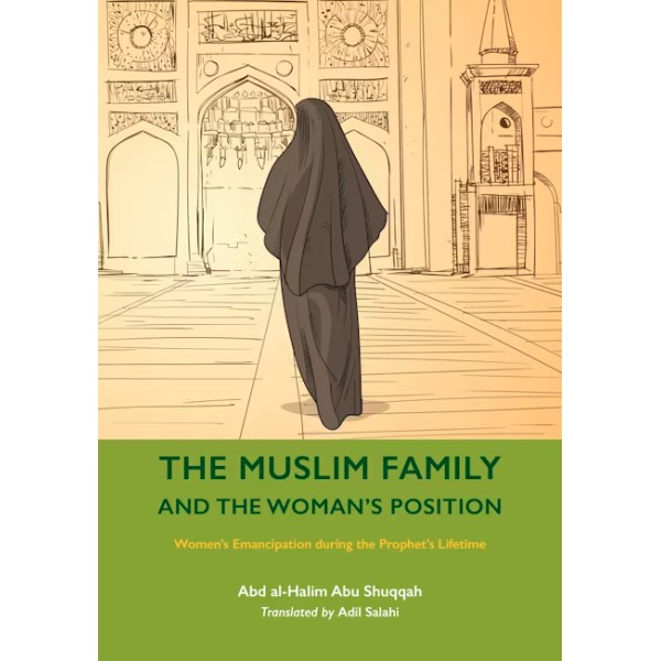 The Muslim Family and the Woman's Position (Vol 7)