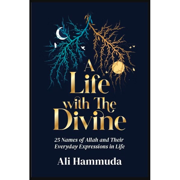 A Life with The Divine - 25 Names of Allah and.....