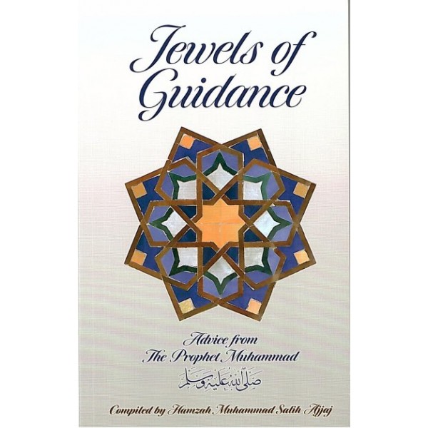 Jewels of Guidance - Advice from the Prophet Muhammad (pbuh)