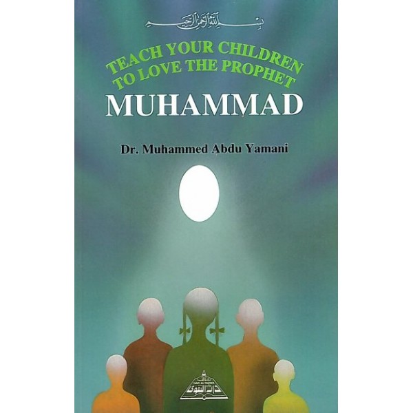 Teach your childreen to love the prophet muhammad