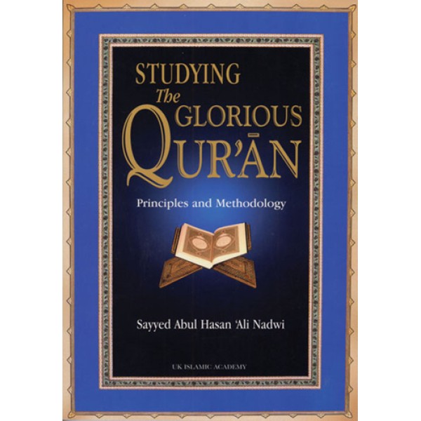 Studying the Glorious Qur'an: Principles and Methodology