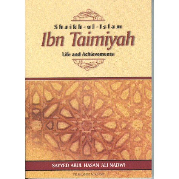 Shaikh-ul-Islam Ibn Taimiyah - Life and Achievements