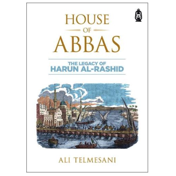 House of Abbas: The Legacy of Harun Al-Rashid (PB)
