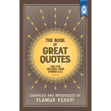 The Book of Great Quotes - Gems from Abu Bakr, Umar, Uthman and Ali