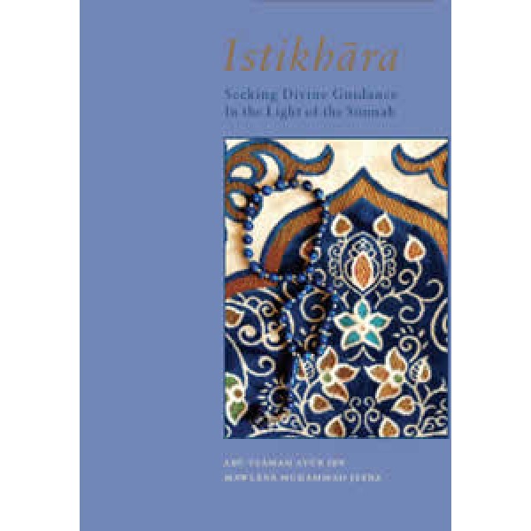 Istikhara ; Seeking divine Guidance in the light of the sunnah