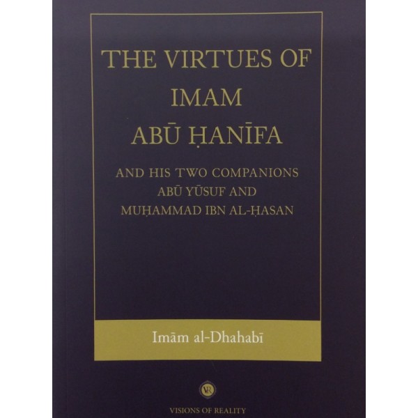 The Virtues of Imam Abu Hanifa and his two companions Abu Yusuf and Muhammad ibn Al-Hasan