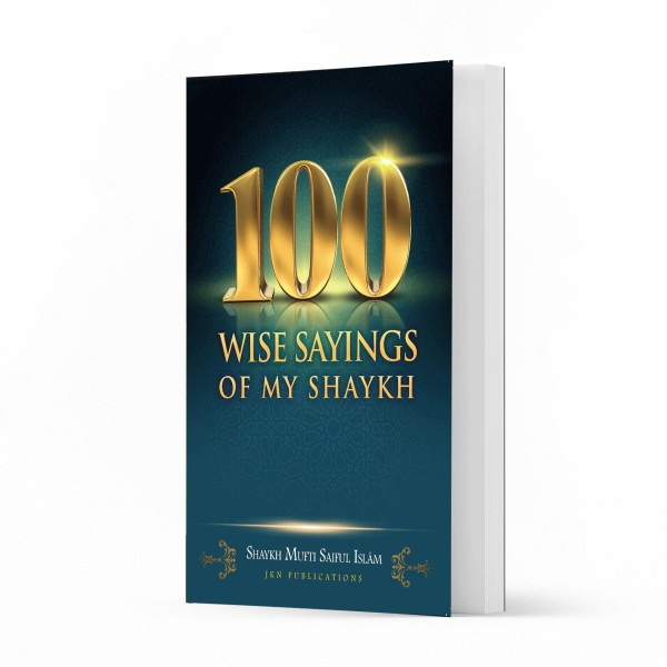 100 Wise Sayings Of My Shaykh