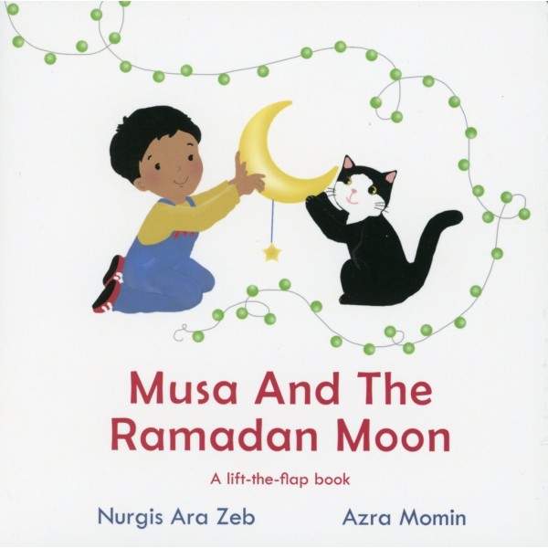 Musa And The Ramadan Moon - Lift The Flap Book
