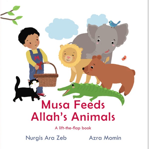 Musa Feeds Allah's Animals - Lift The Flap Book