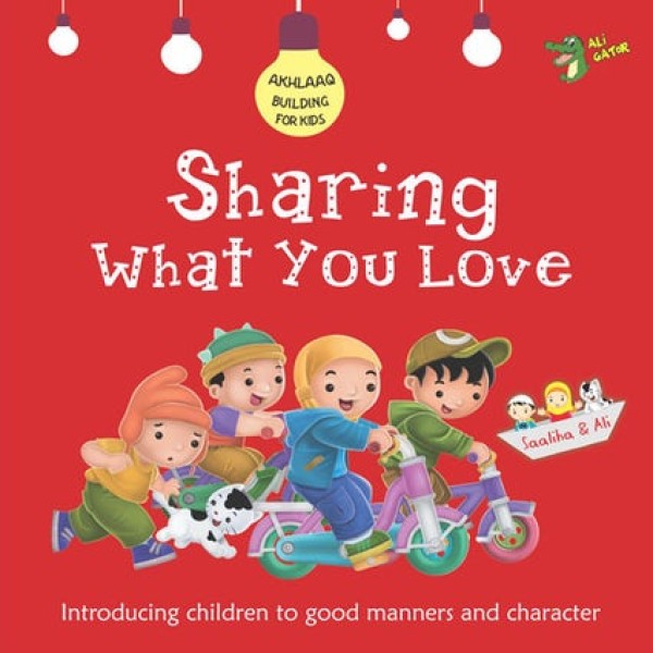 Sharing What You Love (Akhlaaq Building for Kids Series)	
