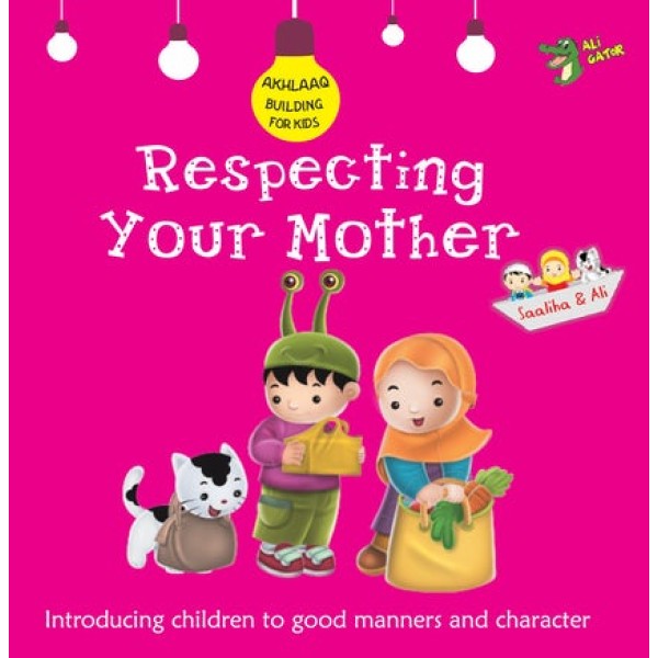 Respecting Your Mother (Akhlaaq Building for Kids Series)