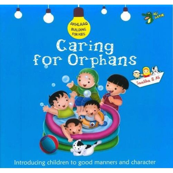 Caring for Orphans (Akhlaaq Building for Kids Series)	
