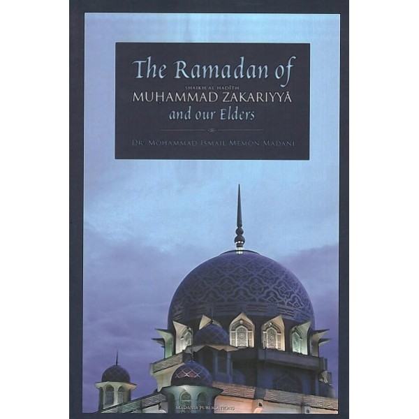 The Ramadan of Muhammad Zakariyya and our Elders