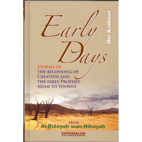 Early Days Stories of the Beginning of Creation and the Early Prophet Adam to Yoonus 