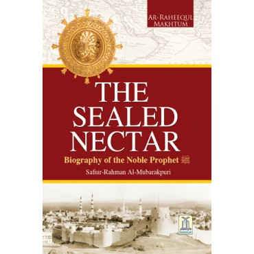 The Sealed Nectar: Biography of the Noble Prophet (SAW) Colour/ Picture