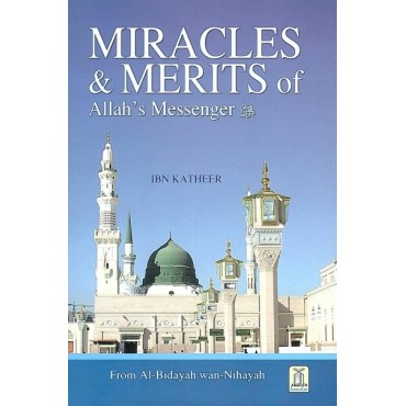 Miracles and Merits of Allah's Messenger (SAW)
