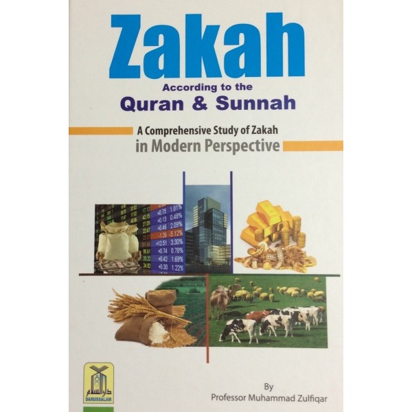 Zakah According to the Quran and Sunnah: A Comprehensive Study of Zakah in Modern Perspective