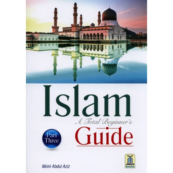 Islam A Total Beginners Guide (Part Three)