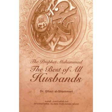 The Prophet Muhammad The Best of All Husbands (PB)