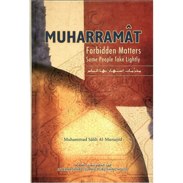 Muharramaat (Forbidden Matters Some People Take Lightly)