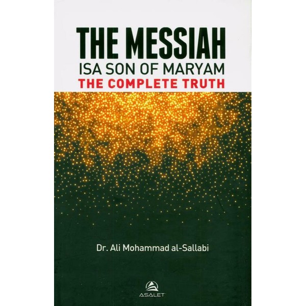 The Messiah (Isa Son Of Maryam) : The Complete Truth