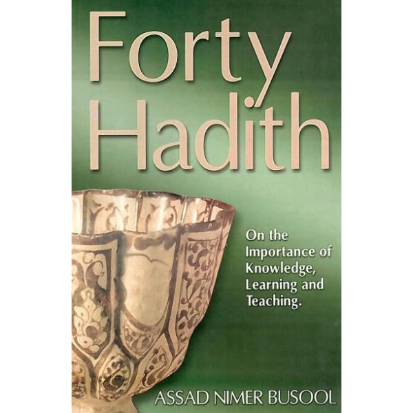 Forty Hadith On the Importance of Knowledge, Learning and Teaching