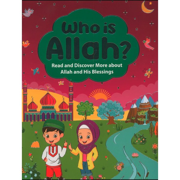 Who is Allah? Read and Discover More about Allah and His Blessings