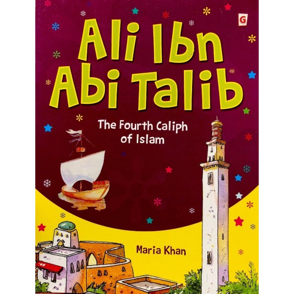 Ali ibn abi Talib - The Fourth Caliph of Islam