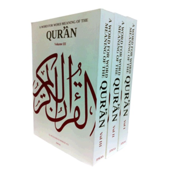 A word for word meaning of the Quran (Vol 1,2 & 3 JIMASl)