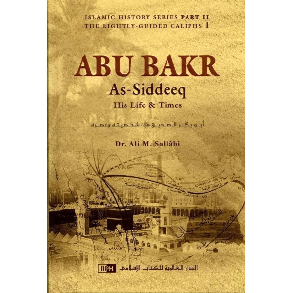 Abu Bakr As-Siddeeq : His Life & Times (IIPH)