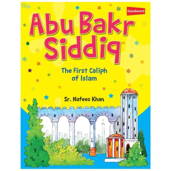 Abu Bakr Siddiq - The First Caliph of Islam