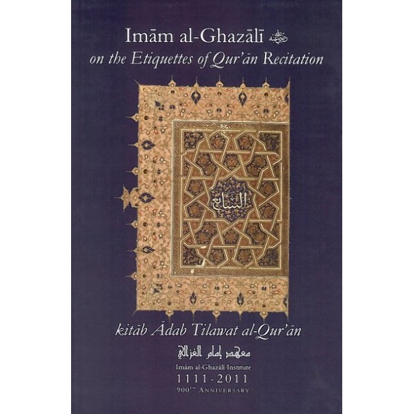 Imam Al-Ghazali on the Etiquettes of Qur'an Recitation