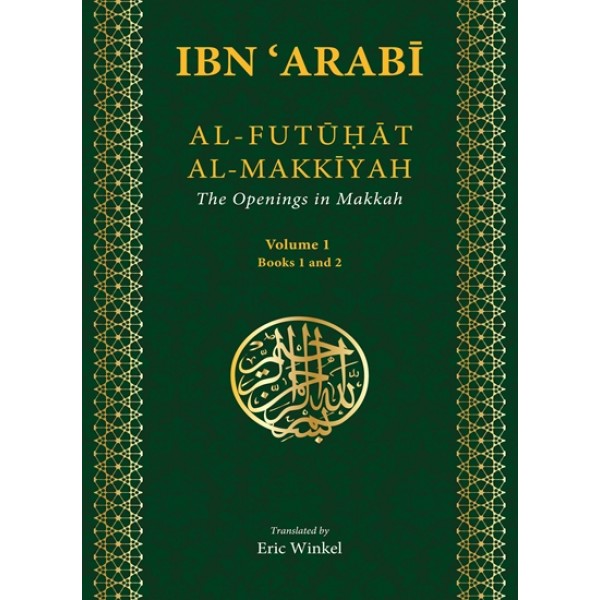 Al-Futuhat Al-Makkiyah: The Openings in Makkah By Ibn 'Arabi