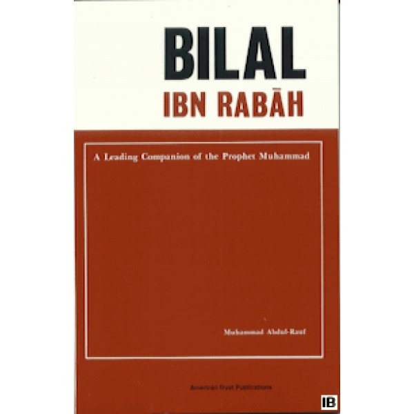 Bilal Ibn Rabah: A Leading Companion