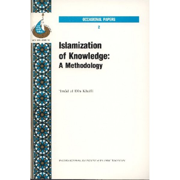 Islamization of Knowledge: A Methodology