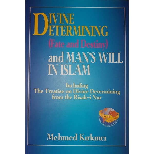 Sozler: Divine Determining and Man's will in Islam