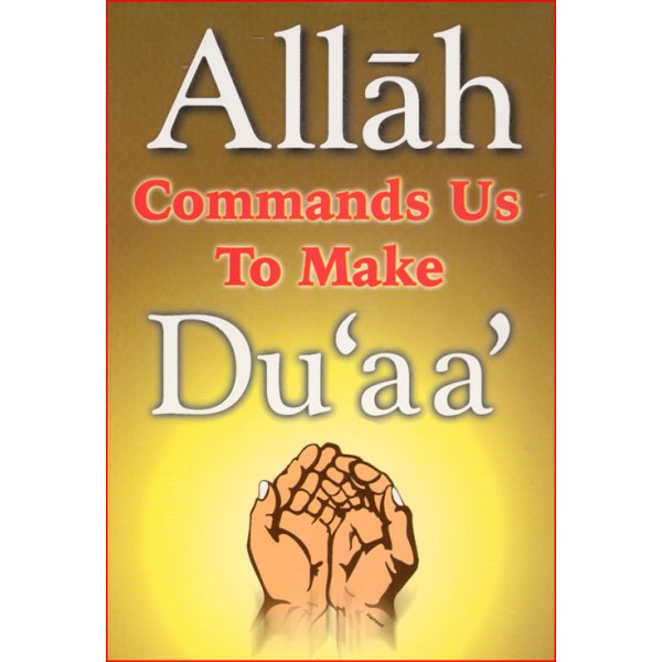 Allah Commands Us To Make Du'aa