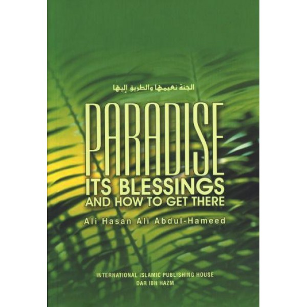 Paradise: Its Blessings and How To Get There