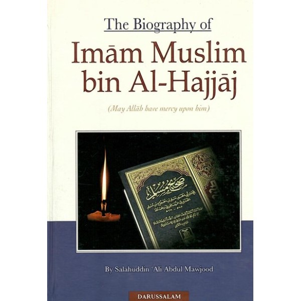 Biography of Imam Muslim Al-Hajjaj (may Allah bave mercy upon him)